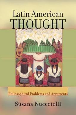 Latin American Thought Philosophical Problems and Arguments  9780813365534 Front Cover