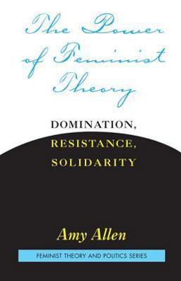 Power of Feminist Theory Domination, Resistance, Solidarity  9780813365558 Front Cover