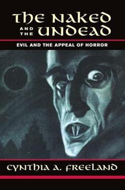 Naked and the Undead Evil and the Appeal of Horror  9780813365633 Front Cover