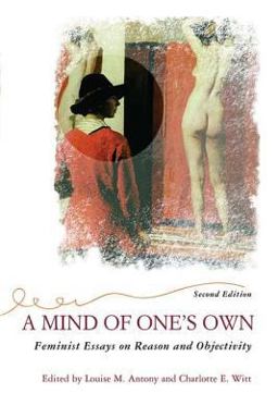 Mind of One's Own Feminist Essays on Reason and Objectivity 2nd 9780813366074 Front Cover