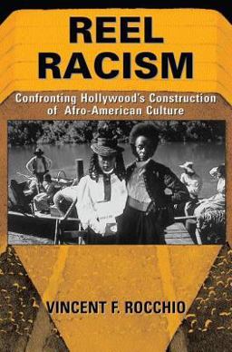 Reel Racism Confronting Hollywood's Construction of Afro-American Culture  9780813367101 Front Cover