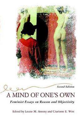 Mind of One's Own Feminist Essays on Reason and Objectivity  9780813379388 Front Cover