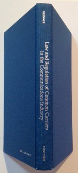 Law and Regulation of Common Carriers in the Communications Industry  9780813382623 Front Cover