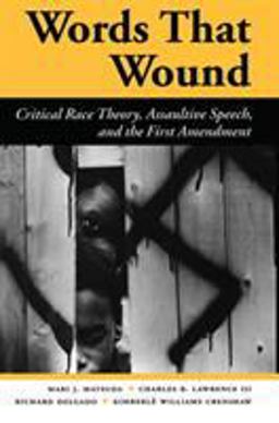 Words That Wound Critical Race Theory, Assaultive Speech, and the First Amendment  9780813384283 Front Cover