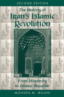 Making of Iran's Islamic Revolution From Monarchy to Islamic Republic, Second Edition 2nd 9780813384764 Front Cover
