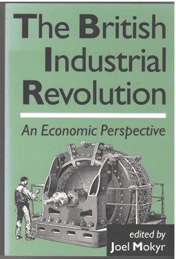 British Industrial Revolution An Economic Perspective  9780813385105 Front Cover