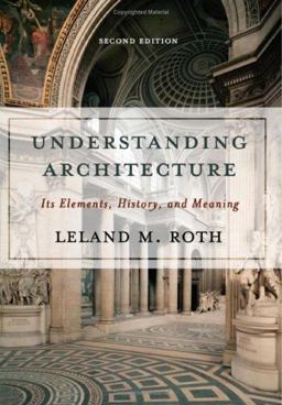 Understanding Architecture Its Elements, History, and Meaning 2nd 9780813390451 Front Cover