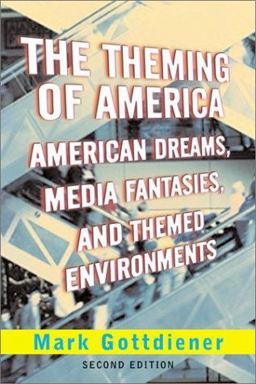 Theming of America American Dreams, Media Fantasies, and Themed Environments 2nd 2001 Revised  9780813397658 Front Cover