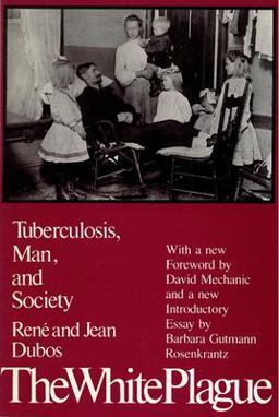 White Plague Tuberculosis, Man and Society  9780813512242 Front Cover