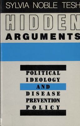 Hidden Arguments Political Ideology and Disease Prevention Policy  9780813513157 Front Cover