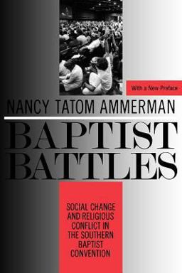 Baptist Battles Social Change and Religious Conflict in the Southern Baptist Convention  9780813515571 Front Cover