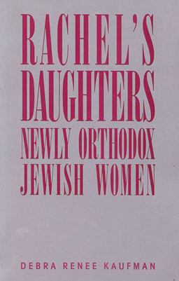 Rachel's Daughters Newly Orthodox Jewish Women  9780813516387 Front Cover