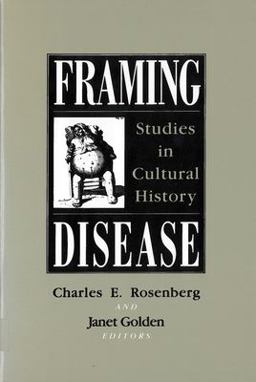 Framing Disease Studies in Cultural History  9780813517575 Front Cover