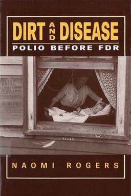 Dirt and Disease Polio Before FDR  9780813517865 Front Cover
