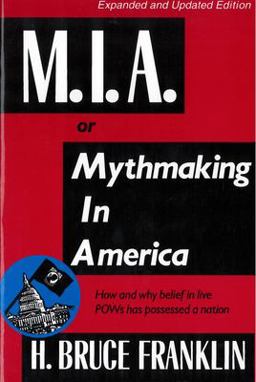 M. I. A. or Mythmaking in America How and Why Belief in Live POWs Has Possessed a Nation  9780813520018 Front Cover