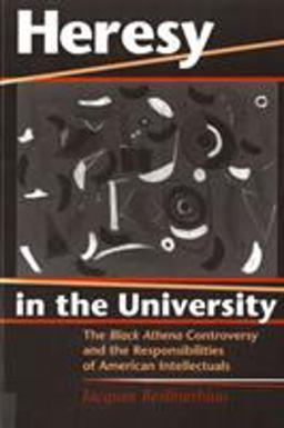 Heresy in the University The Black Athena Controversy and the Responsibilities of American Intellectuals  9780813525884 Front Cover