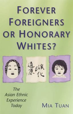 Forever Foreigners or Honorary Whites? The Asian Ethnic Experience Today  9780813526249 Front Cover
