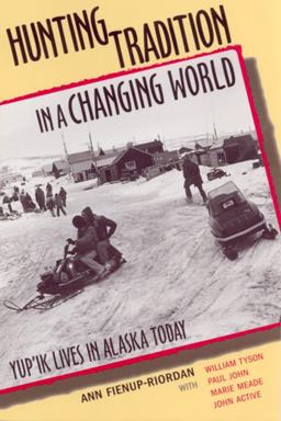 Hunting Tradition in a Changing World Yup'ik Lives in Alaska Today  9780813528052 Front Cover