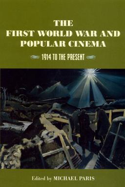 First World War and Popular Cinema 1914 to the Present  9780813528250 Front Cover