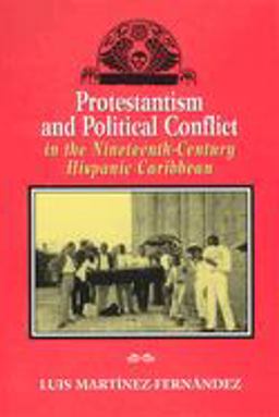 Protestantism and Political Conflict in the Ninteenth-Century Hispanic Caribbean  9780813529943 Front Cover