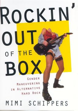 Rockin' Out of the Box Gender Maneuvering in Alternative Hard Rock  9780813530758 Front Cover