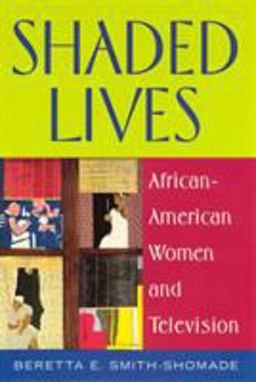 Shaded Lives African American Women and Television  9780813531052 Front Cover