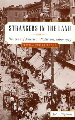 Strangers in the Land Patterns of American Nativism, 1860-1925  9780813531236 Front Cover