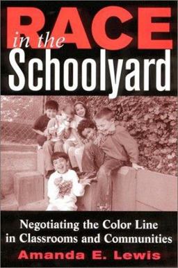Race in the Schoolyard Negotiating the Color Line in Classrooms and Communities  9780813532257 Front Cover