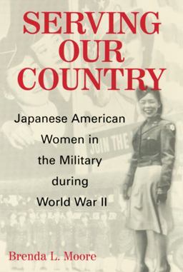 Serving Our Country Japanese American Women in the Military During World War II  9780813532783 Front Cover