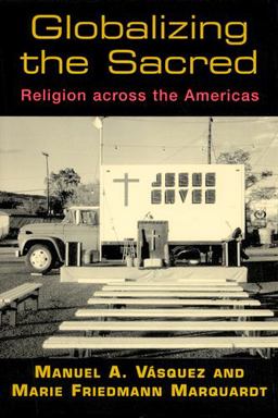 Globalizing the Sacred Religion Across the Americas  9780813532851 Front Cover