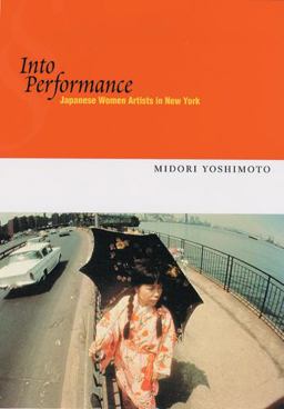 Into Performance Japanese Women Artists in New York  9780813535210 Front Cover