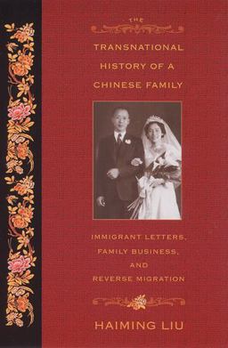 Transnational History of a Chinese Family Immigrant Letters, Family Business, and Reverse Migration  9780813535975 Front Cover