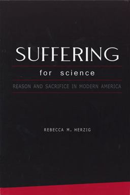 Suffering for Science Reason and Sacrifice in Modern America  9780813536620 Front Cover