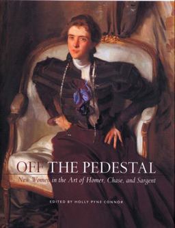 Off the Pedestal New Women in the Art of Homer, Chase, and Sargeant  9780813536972 Front Cover