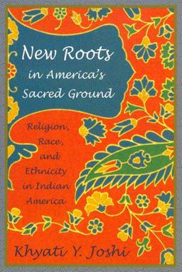 New Roots in America's Sacred Ground Religion, Race, and Ethnicity in Indian America  9780813538013 Front Cover