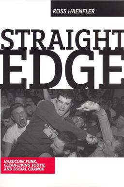 Straight Edge Hardcore Punk, Clean Living Youth, and Social Change  9780813538525 Front Cover