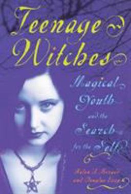 Teenage Witches Magical Youth and the Search for the Self  9780813540214 Front Cover