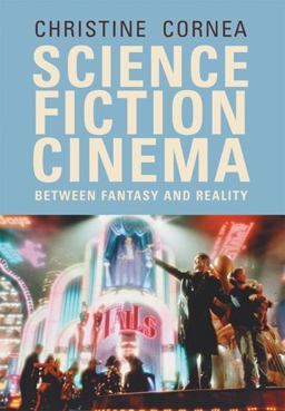 Science Fiction Cinema Between Fantasy and Reality  9780813541730 Front Cover