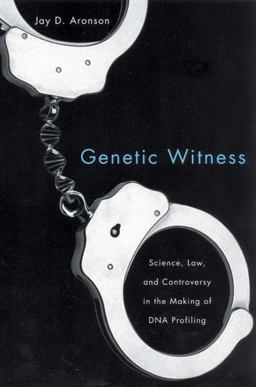 Genetic Witness Science, Law, and Controversy in the Making of DNA Profiling  9780813541884 Front Cover