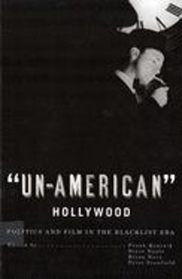 "Un-American" Hollywood Politics and Film in the Blacklist Era  9780813541983 Front Cover