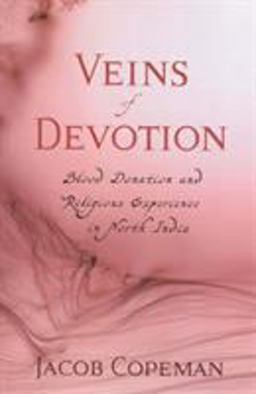 Veins of Devotion Blood Donation and Religious Experience in North India  9780813544496 Front Cover