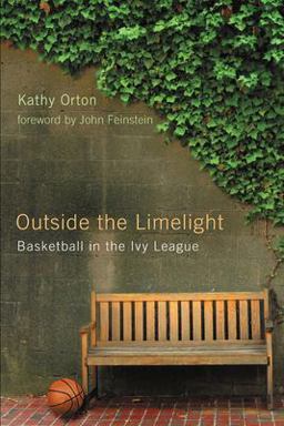 Outside the Limelight Basketball in the Ivy League  9780813546162 Front Cover