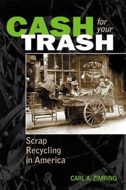 Cash for Your Trash Scrap Recycling in America  9780813546940 Front Cover