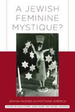 Jewish Feminine Mystique? Jewish Women in Postwar America  9780813547923 Front Cover