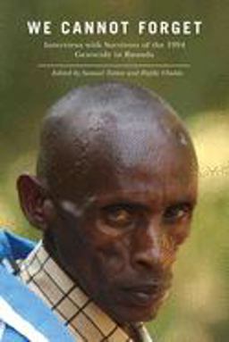 We Cannot Forget Interviews with Survivors of the 1994 Genocide in Rwanda  9780813549705 Front Cover