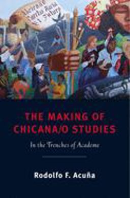 Making of Chicana/o Studies In the Trenches of Academe  9780813550022 Front Cover
