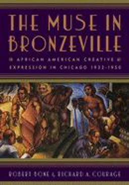 Muse in Bronzeville African American Creative Expression in Chicago, 1932-1950  9780813550442 Front Cover