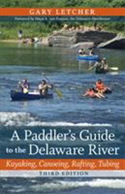 Paddler's Guide to the Delaware River Kayaking, Canoeing, Rafting, Tubing 3rd 9780813551616 Front Cover