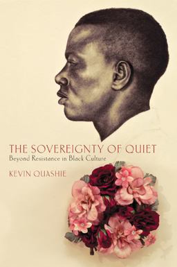 Sovereignty of Quiet Beyond Resistance in Black Culture  9780813553108 Front Cover