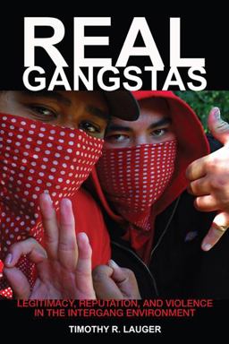 Real Gangstas Legitimacy, Reputation, and Violence in the Intergang Environment  9780813553740 Front Cover